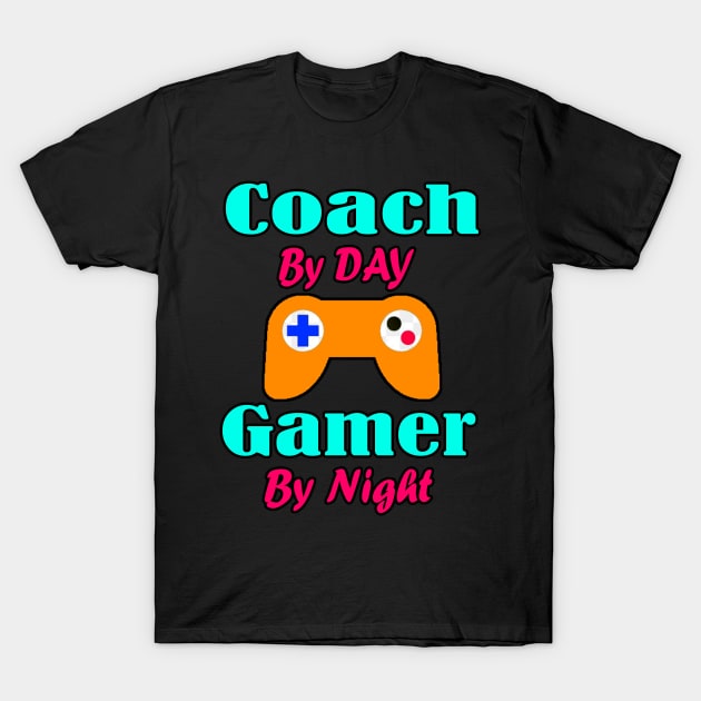 Coach By Day Gaming By Night T-Shirt by Emma-shopping